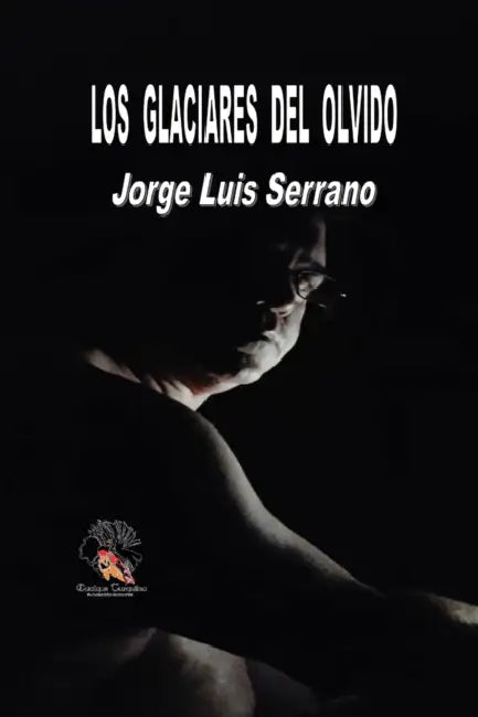 Los Glaciares del Olvido by Jorge Luis Serrano
