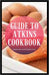 Guide to Atkins Cookbook by Angelina Ruthford Ph. D.
