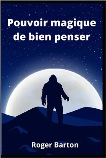 Pouvoir magique de bien penser by Barton, Roger