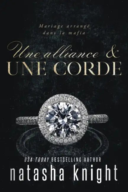 Une alliance & Une corde: Mariage arrangé dans la mafia by Valentin Translation, Lisa Marcy, Natasha Knight