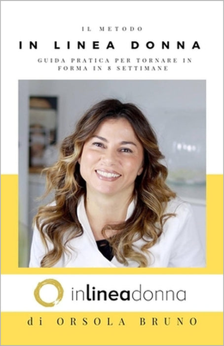 Metodo In Linea Donna: Scopri come tornare in forma dopo i 40 anni in SOLE 8 SETTIMANE by Orsola Bruno