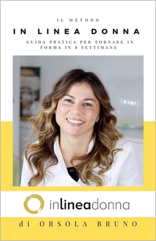 Metodo In Linea Donna: Scopri come tornare in forma dopo i 40 anni in SOLE 8 SETTIMANE by Orsola Bruno