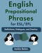 English Prepositional Phrases for ESL/EFL: Definitions, Dialogues, and Practice by Jackie Bolen