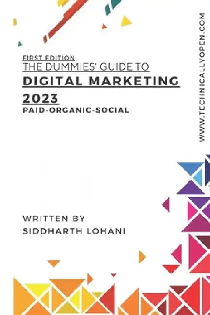 The Dummies Guide to Digital Marketing 2023: Paid-Organic-Social by Siddharth Lohani