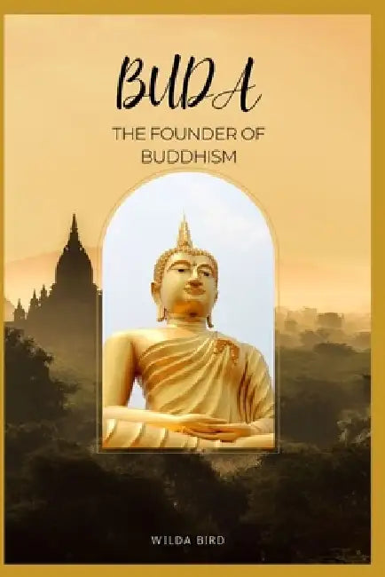 Buda: The Founder of Buddhism by Wilda Bird
