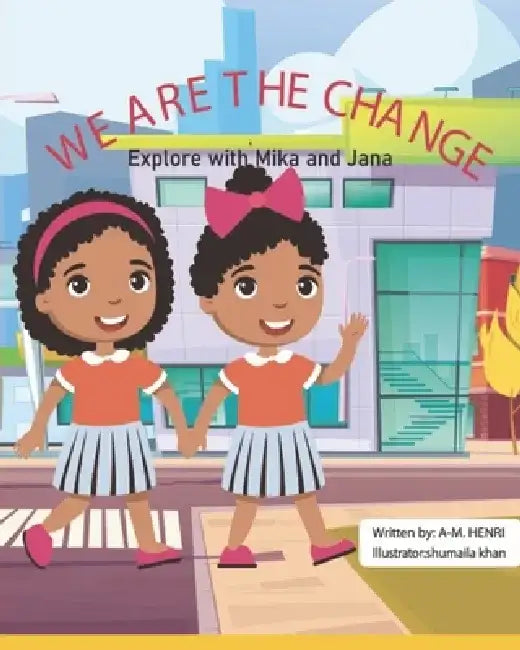 We Are the Change: Explore with Mika and Jana by Shumaila Khan