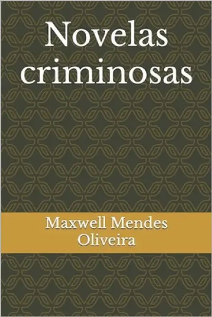 Novelas criminosas by Mendes Oliveira, Maxwell