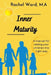 Inner Maturity: A Manual For Raising Your Children The Right Way by Rachel Ward M. a.