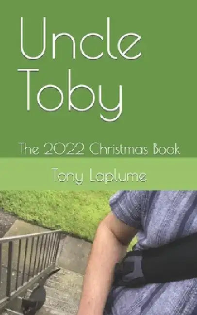 Uncle Toby: The 2022 Christmas Book by Tony Laplume