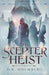 The Scepter Heist by Holmberg, D. K.