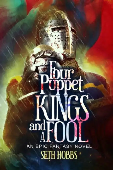 Four Puppet Kings and a Fool: An Epic Fantasy Novel by Seth Hobbs
