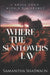Where the Sunflowers Lay: A Small Town with a Big Secret by Samantha Shaswaun