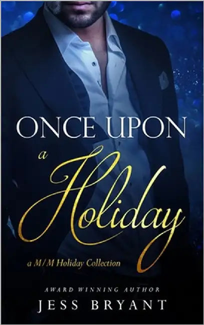 Once Upon A Holiday (A M/M Holiday Romance Collection) by Bryant, Jess