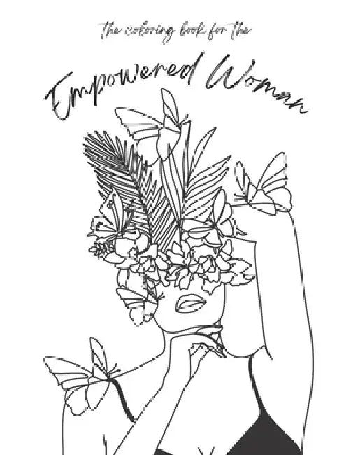 Empowered Woman: the coloring book for the empowered woman by Teddi Elizabeth Worrock