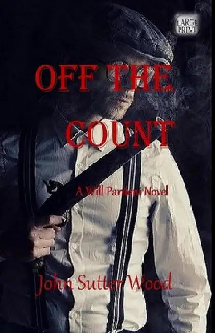 Off the Count: A Will Pardoni Novel by John Sutter Wood