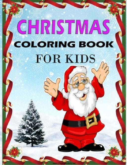 Christmas Coloring Book For Kids: Christmas Holiday Coloring Book For Kids Ages 4-8, 6-8, 8-10 by Ruhul Amin