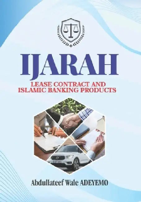 Ijarah: Lease Contract and Islamic Banking Products by Abdullateef Wale Adeyemo