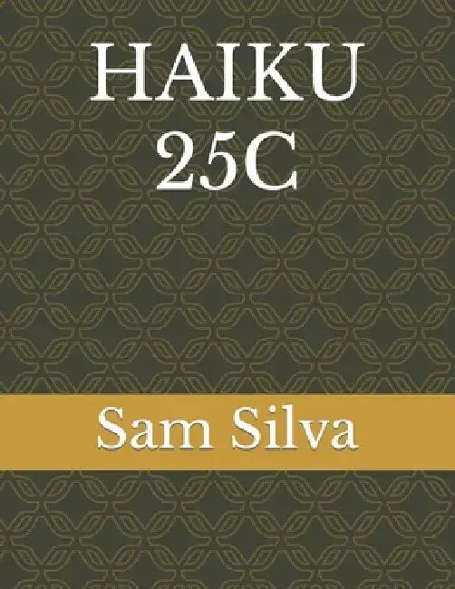 Haiku 25c by Sam Silva