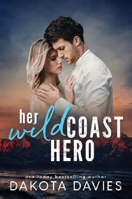 Her Wild Coast Hero: A Small Town Age Gap Suspense Romance by Dakota Davies
