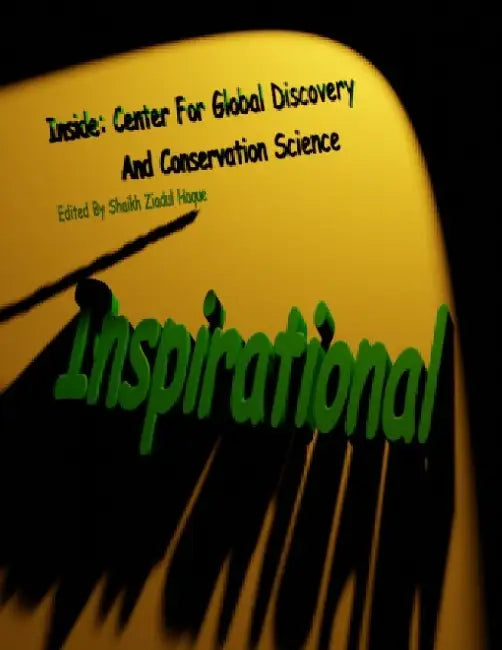 Inspirational: Inside: Center for Global Discovery and Conservation Science by Shaikh Ziadul Haque