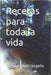 Recetas para toda la vida by Nelson Ricardo Mastrangelo Herrero