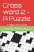 Cross word 2 - A Puzzle: A Magic Word Game by Hemabh Rashmi Nigam