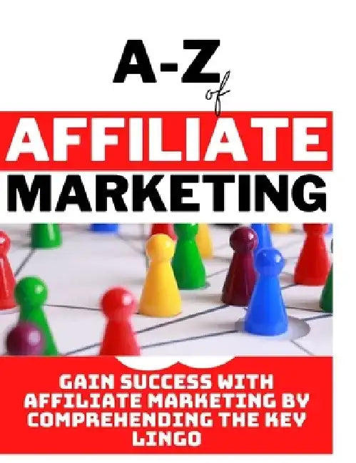 A - Z of affiliate marketing by Jethro Moses