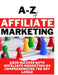 A - Z of affiliate marketing by Jethro Moses