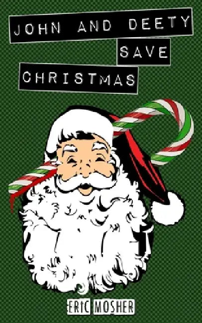 John and Deety Save Christmas by Eric Mosher