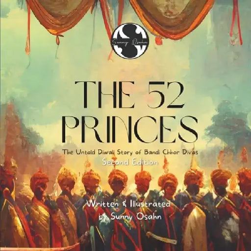 The 52 Princes: The Untold Diwali Story of Bandi Chhor Divas by Sunny Osahn