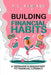 Building Financial Habits: A Teenager's Quickstart to Financial Literacy by F. C. Ramirez