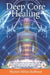 Deep Core Healing by Sharon Milne Barbour