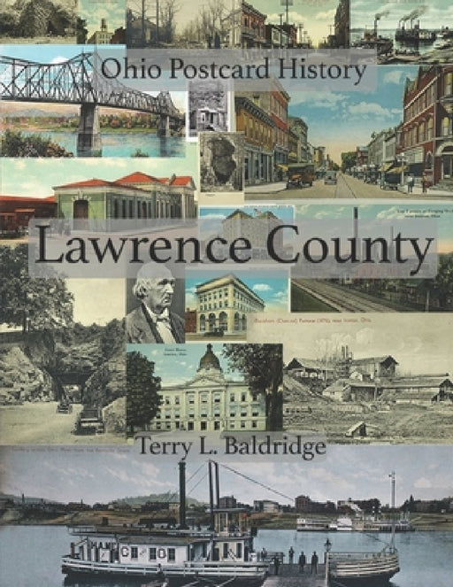 Lawrence County: Ohio Postcard History by Terry L. Baldridge