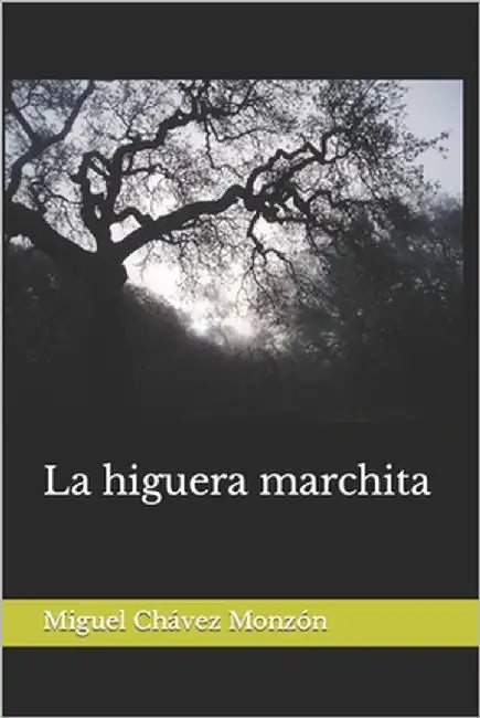 La higuera marchita by Chávez Monzón, Miguel Ángel