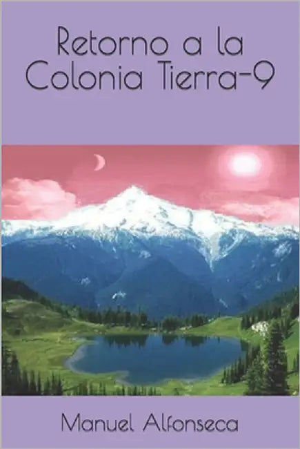 Retorno a la Colonia Tierra-9 by Alfonseca, Manuel