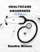 Healthcare Awareness by Sandra Wilson