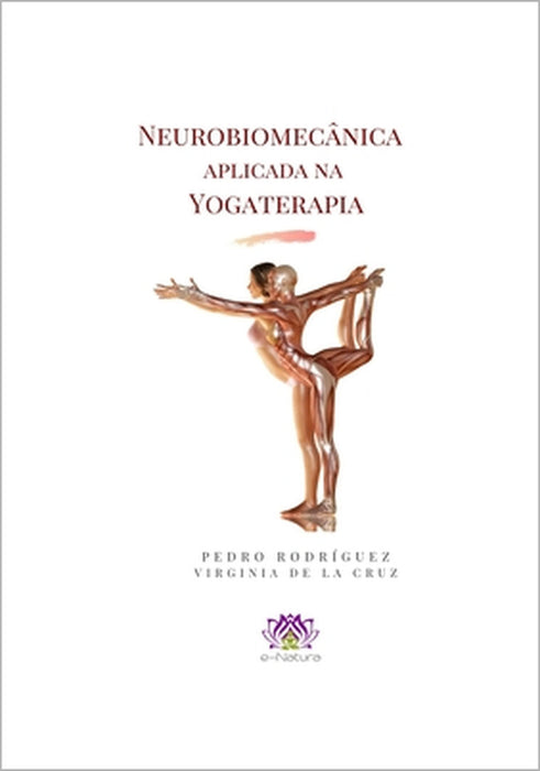 Neurobiomecânica aplicada na Yogaterapia by Virginia de la Cruz, Pedro Rodriguez