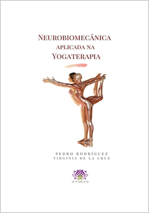 Neurobiomecânica aplicada na Yogaterapia by Virginia de la Cruz, Pedro Rodriguez