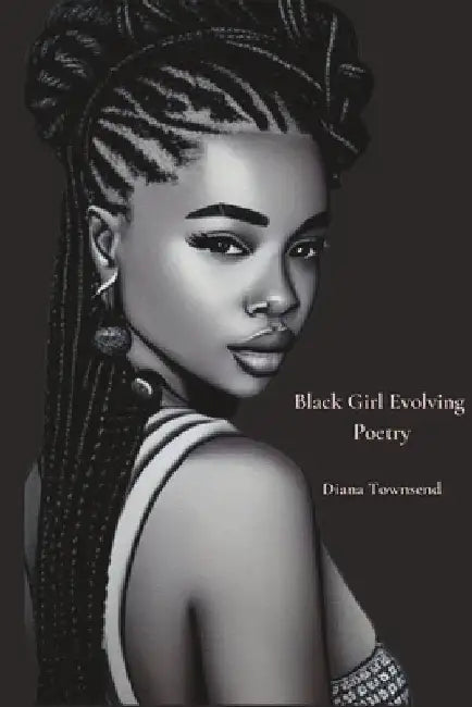 Black Girl Evolving: Poetry by Diana Townsend
