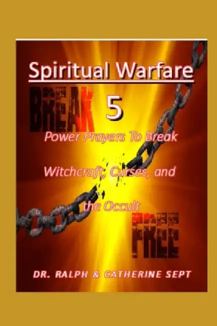 Spiritual Warfare 5: Power Prayers to Break Witchcraft, Curses, and the ...