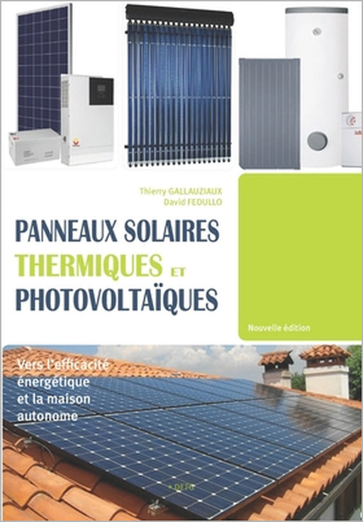 Panneaux solaires thermiques et photovoltaïques by David Fedullo, Thierry Gallauziaux
