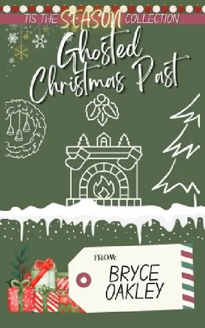 Ghosted Christmas Past by Bryce Oakley