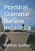 Practical Grammar Bahasa Indonesia by Rahman Syaifoel