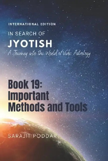 Important Methods and Tools: A Journey into the World of Vedic Astrology by Sarajit Poddar
