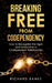 Breaking Free from Codependency: How to Recognize the Signs and Overcome a Codependent Relationship by Richard Banks