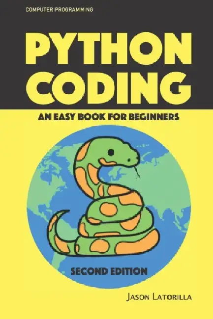 Python Coding: An Easy Book for Beginners - Mass Market Edition by Jason Latorilla