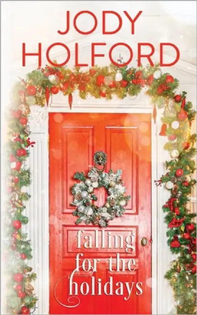Falling for the Holidays: A Holiday Romance Collection by Holford, Jody