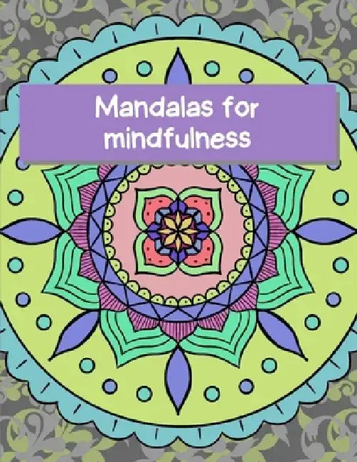 Mandalas for mindfulness by Coloring Books For Adults