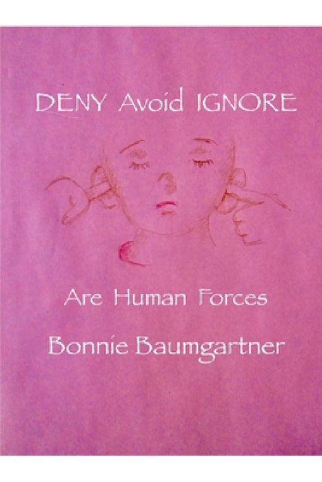 DENY Avoid IGNORE: Are Human Forces by Bonnie Baumgartner