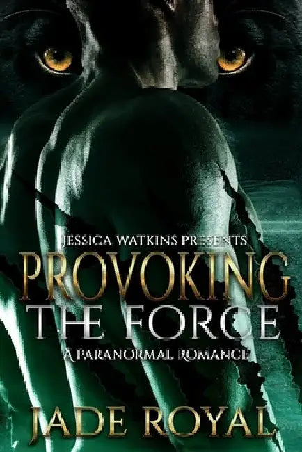 Provoking The Force: A Paranormal Romance by Jade Royal
